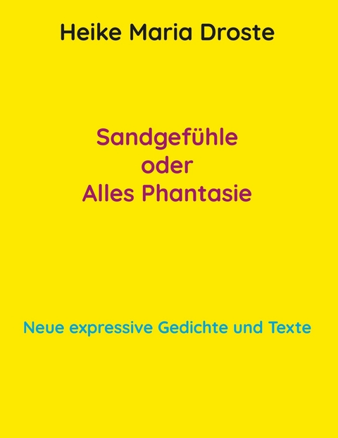 Sandgef&uuml;hle oder Alles Phantasie -  Heike Maria Droste