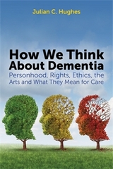 How We Think About Dementia - Julian C. Hughes
