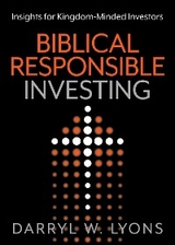 Biblical Responsible Investing -  Darryl W. Lyons