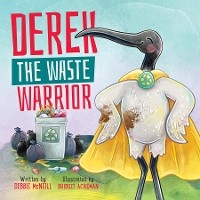 Derek The Waste Warrior - Debbie McNeill