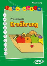 Kita aktiv Projektmappe Ern&auml;hrung - Maggie Jung