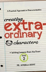 Creating Extraordinary Characters - Angela E Hunt