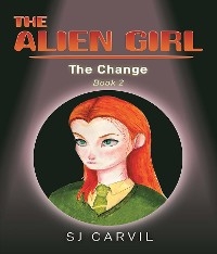 The Alien Girl - S. J. Carvil