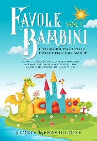 Favole per Bambini Una grande raccolta di favole e fiabe fantastiche. (Vol.7)