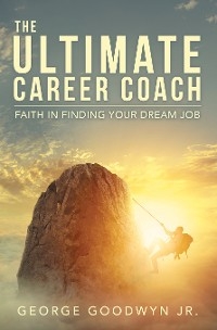 The Ultimate Career Coach   Faith In Finding Your Dream Job