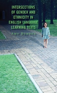 Intersections of Gender and Ethnicity in English Language Learning Texts -  Amy Burden