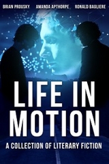 Life in Motion - Amanda Apthorpe, Brian Prousky, Ronald Bagliere
