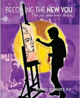Becoming The New You.. -  Michael Schwartz N.D.