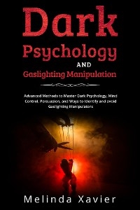 DARK PSYCHOLOGY AND  GASLIGHTING MANIPULATION