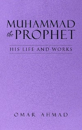 Muhammad The Prophet - Omar Ahmad