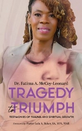 Tragedy to Triumph: Testimonies of Trauma and Spiritual Growth - Fatima A. McCoy-Leonard