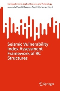 Seismic Vulnerability Index Assessment Framework of RC Structures - Moustafa Moufid Kassem, Fadzli Mohamed Nazri