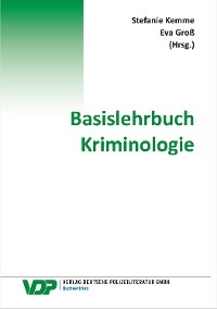 Basislehrbuch Kriminologie - Stefanie Kemme, Eva Gro&szlig;, Lena Posch, Anabel Taefi, Ulrike Z&auml;hringer