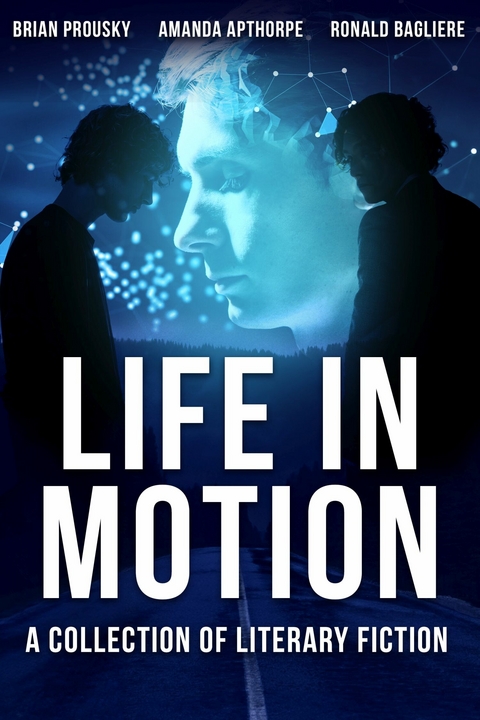 Life in Motion -  Amanda Apthorpe,  Brian Prousky,  Ronald Bagliere