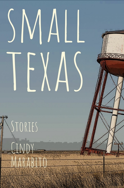 Small Texas -  Cindy Marabito