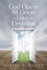 God Opens All Doors in Love and Devotion - Robert  E Miller