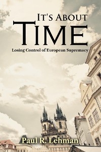 It's About Time -  Paul R. Lehman