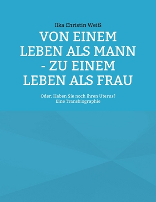 Von einem Leben als Mann - zu einem Leben als Frau