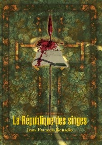 La Republique des singes - Jean-Francois Kouadio
