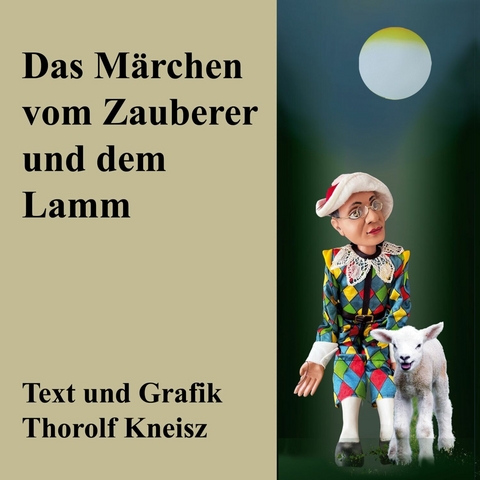 Das M&auml;rchen vom Schaf und dem Zauberer - Thorolf Kneisz