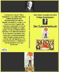 Der Zusammenbruch -  Band 243 in der gelben Buchreihe - bei Jürgen Ruszkowski -  Philipp Scheidemann