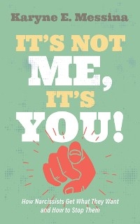 It&rsquo;s Not Me, It&rsquo;s You! - Karyne E. Messina