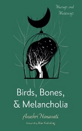 Birds, Bones, and Melancholia - Anushri Nanavati