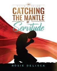 Catching the Mantle by Servitude