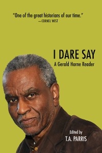 I Dare Say - Gerald Horne