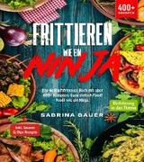 Frittieren wie ein Ninja -  Sabrina Bauer