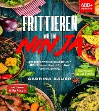 Frittieren wie ein Ninja -  Sabrina Bauer
