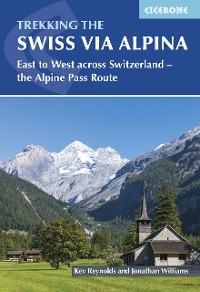 Trekking the Swiss Via Alpina - Kev Reynolds