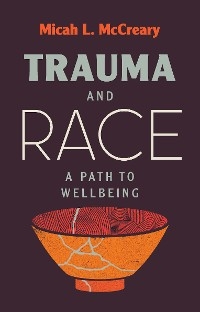 Trauma and Race -  McCreary Micah L. McCreary
