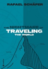 THE NIGHTMARE OF TRAVELING THE WORLD -  Rafael Sch&auml;fer