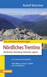 Die sch&ouml;nsten Wanderungen N&ouml;rdliches Trentino - Rudolf Wutscher
