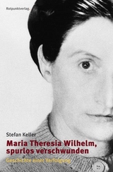 Maria Theresia Wilhelm - spurlos verschwunden - Stefan Keller