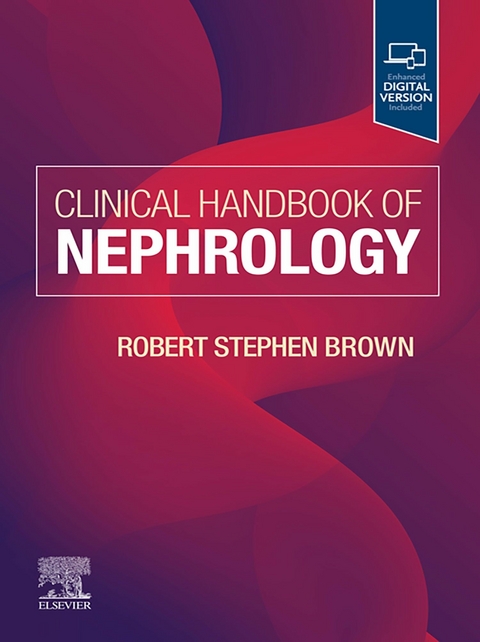 Clinical Handbook of Nephrology - E-Book -  Robert S. Brown
