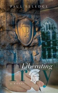 Liberating Troy - Paul Elledge