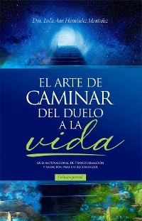 EL ARTE DE CAMINAR DEL DUELO A LA VIDA - Leslie Ann Hernandez