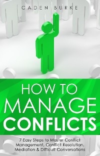 How to Manage Conflicts - Caden Burke