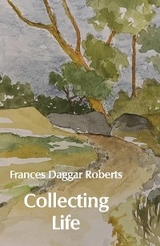 Collecting Life - Frances Daggar Roberts
