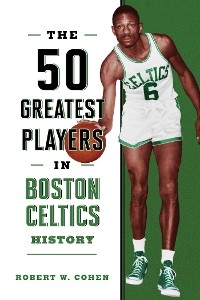 50 Greatest Players in Boston Celtics History