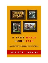 If These Walls Could Talk - Shirley R Hawkins