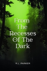 From the Recesses of the Dark - R.L. Parker