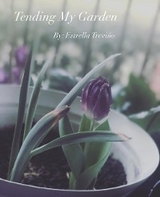 Tending My Garden - Estrella Trevino