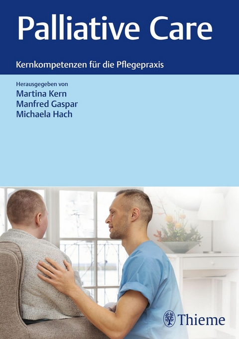 Palliative Care: Kernkompetenzen f&uuml;r die Pflegepraxis - 