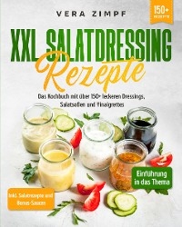 XXL Salatdressing Rezepte -  Vera Zimpf