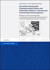 Grenz&uuml;berschreitende Zusammenarbeit leben und erforschen. Bd. 2: Governance in deutschen Grenzregionen - 