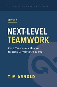 Next-Level Teamwork - Tim Arnold