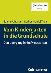 Vom Kindergarten in die Grundschule - Sanna Pohlmann-Rother